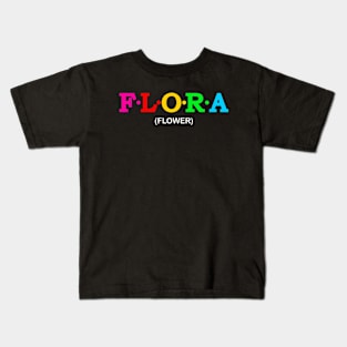 Flora - Flower. Kids T-Shirt